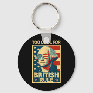 Too Cool For British Rule 4th Of July American Ind Key Ring