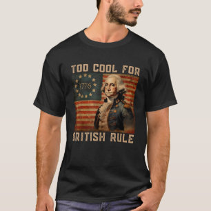 Too Cool For British Rule American Flag Freedom 4t T-Shirt