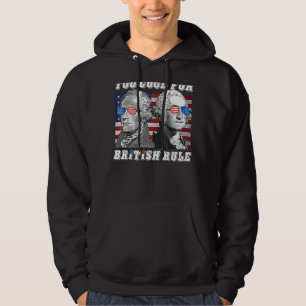 Too Cool For British Rule George Washington 4th Of Hoodie