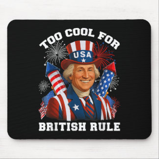 Too Cool For British Rule George Washington 4th Of Mouse Mat