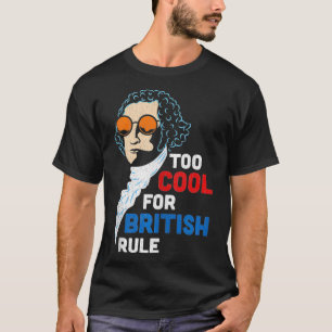 Too Cool for British Rule George Washington for 4t T-Shirt