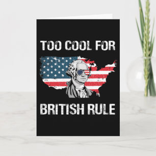 Too Cool For British Rule George Washington Funny Card