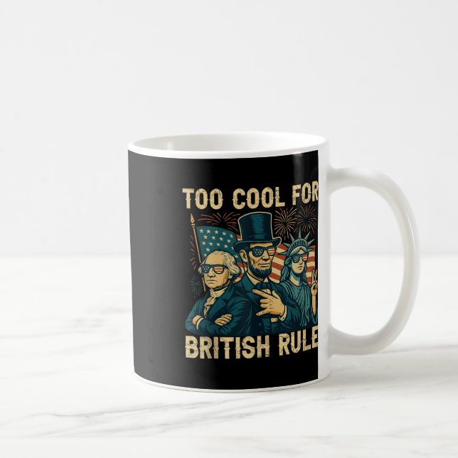 Too Cool For British Rule George-washington Funny  Coffee Mug (Right)