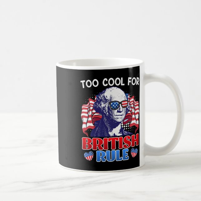 Too Cool For British Rule George Washington Indepe Coffee Mug (Right)