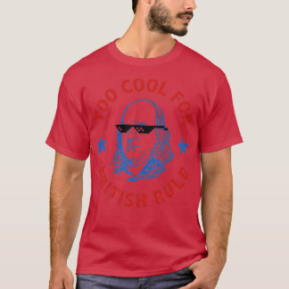 Too Cool For British Rule T-Shirt