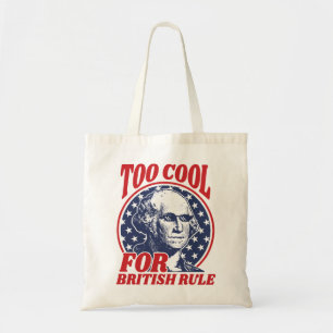 Too Cool For British Rule Tote Bag