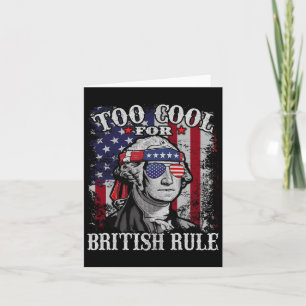 Too Cool For British Rule - Usa American Flag 4th Card