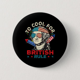 Too Cool For British Rule Usa Flag Fireworks 4th O 6 Cm Round Badge
