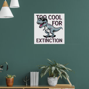 Too Cool For Extinction T-Rex Skater - Funny Dino Poster