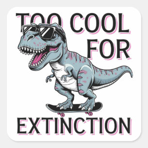 Too Cool For Extinction T-Rex Skater - Funny Dino Square Sticker