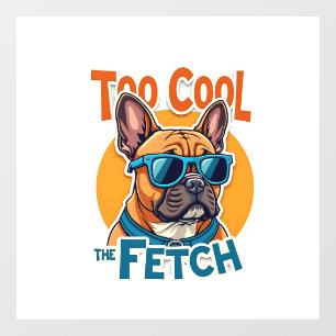 Too Cool for Fetch French Bulldog Vintage Sunglass Window Cling