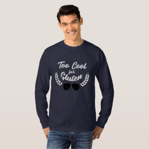 Too Cool For Gluten GF Diet T-Shirt