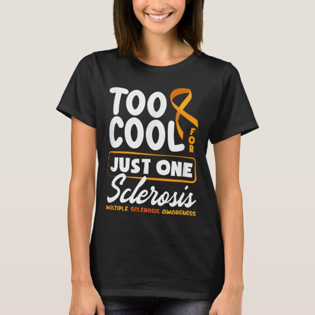 Too Cool For Just One Sclerosis Multiple Sclerosis T-Shirt (Front)