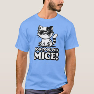 Too Cool for Mice – Funny Cat Cartoon Design T-Shirt