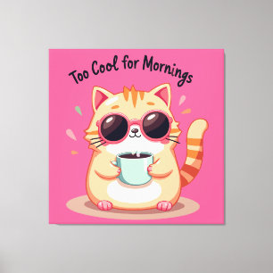 Too Cool for Mornings - Funny Cat with Sunglasses Canvas Print