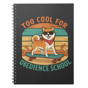 Too Cool for Obedience School Dog Skateboard Notebook