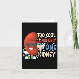 Too Cool For Only One Kidney Transplant Kidney Dis Card