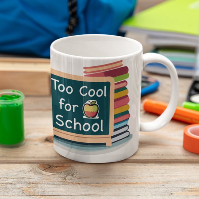 Too Cool For School Back to School Student Coffee Mug (Creator Uploaded)