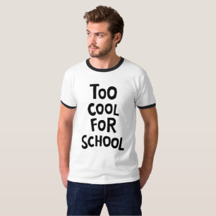 Too Cool For School - Funny Typography Ringer T-Shirt
