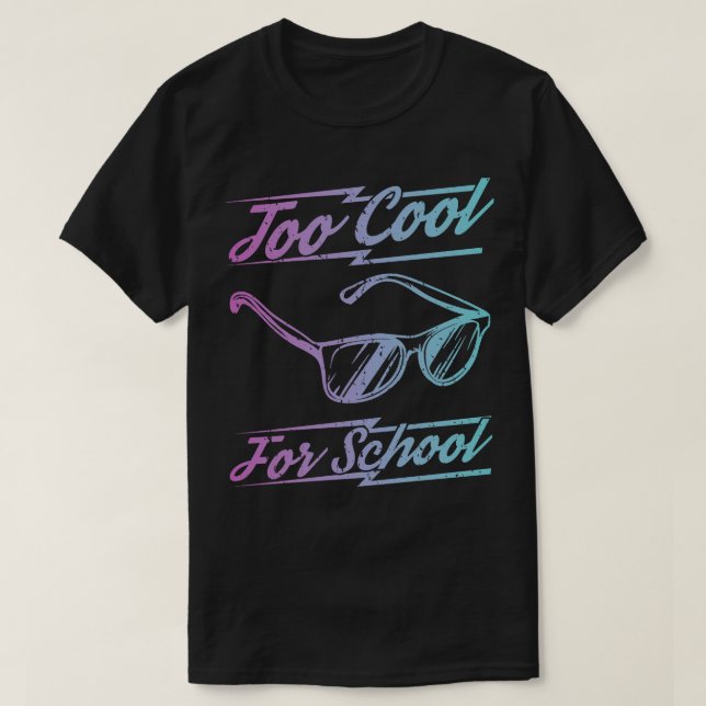 Too Cool For School T-Shirt (Design Front)