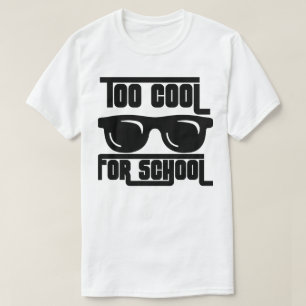 Too Cool for School T-Shirt