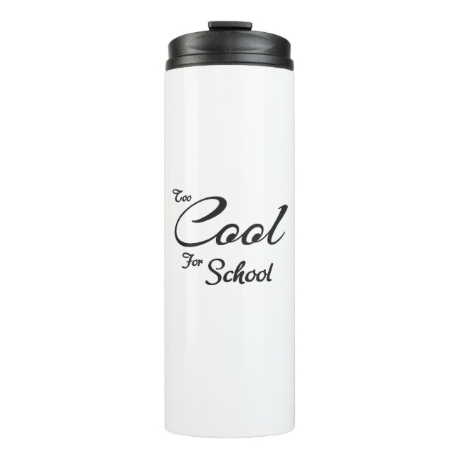 Too Cool For School Thermal Tumbler (Front)