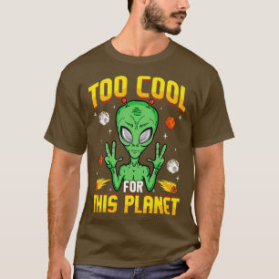 Too Cool For This Planet T-Shirt