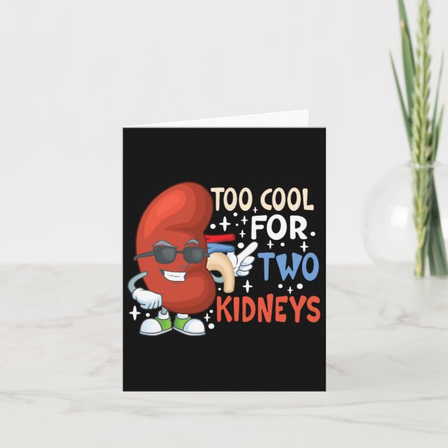 Too Cool For Two Kidneys Transplant Kidney Disease Card (Front)