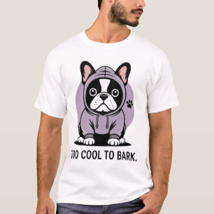 Too Cool to Bark 🐾 – Frenchie Hoodie Vibes T-Shirt