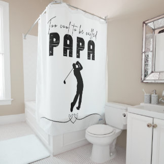Too cool to be called papa shower curtain