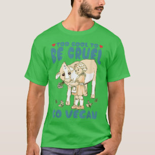 Too Cool To Be Cruel Go Vegan World Vegetarian Day T-Shirt