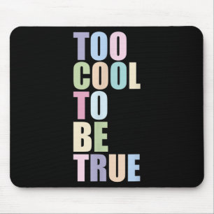 Too Cool To Be True Quote Graphic Retro Typo Mouse Mat