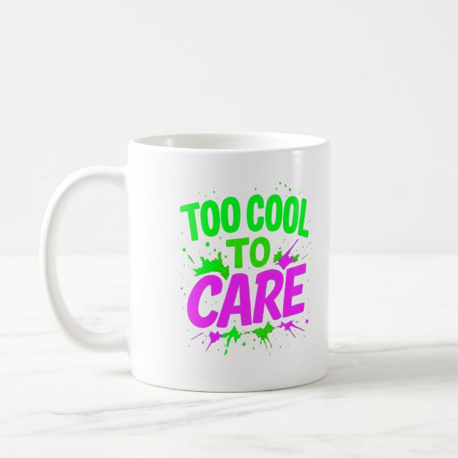 Too Cool To Care Funny gift  Coffee Mug (Left)