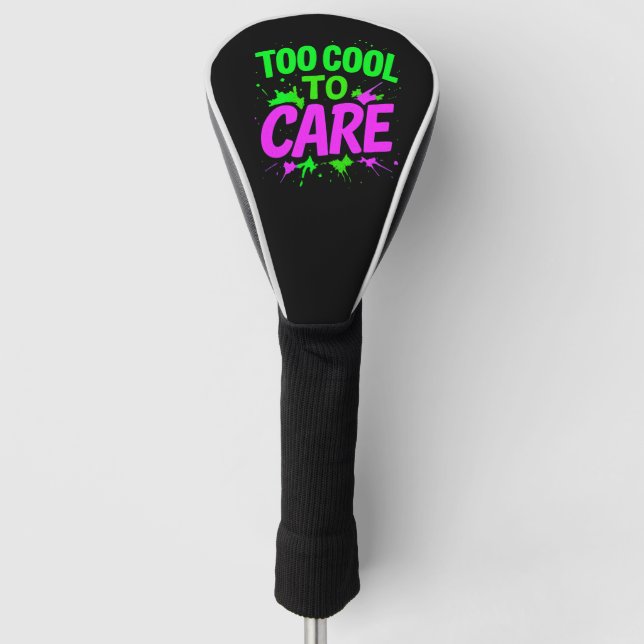 Too Cool To Care  Funny Gift Golf Head Cover (Front)