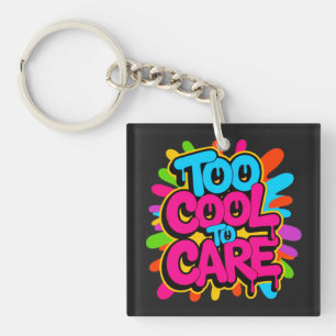 Too Cool To Care —  Key Ring