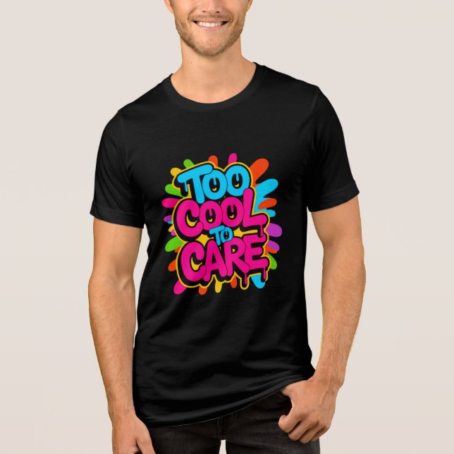 Too Cool To Care — Men’s Bold Typography Tee (Front)