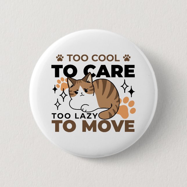 Too Cool to Care, Too Lazy to Move – Relaxing Cat  6 Cm Round Badge (Front)