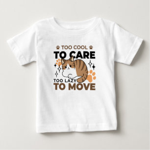 Too Cool to Care, Too Lazy to Move – Relaxing Cat  Baby T-Shirt