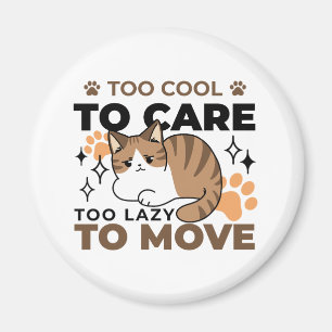 Too Cool to Care, Too Lazy to Move – Relaxing Cat  Magnet