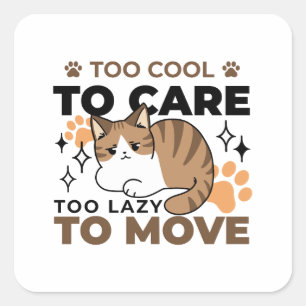 Too Cool to Care, Too Lazy to Move – Relaxing Cat  Square Sticker