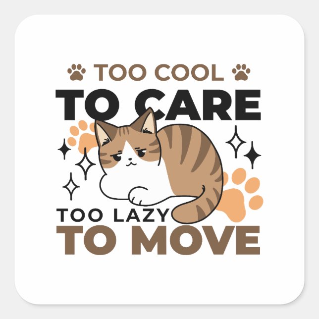 Too Cool to Care, Too Lazy to Move – Relaxing Cat  Square Sticker (Front)
