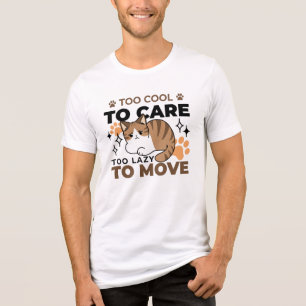 Too Cool to Care, Too Lazy to Move – Relaxing Cat Tri-Blend Shirt