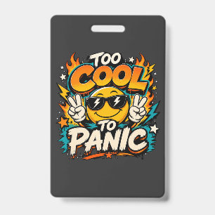 Too Cool To Panic Funny Smiley Graphic Design ID Badge