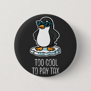 Too Cool to Pay Tax Resist Anti Trump 6 Cm Round Badge