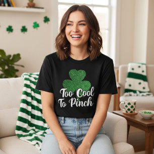 Too Cool To Pinch Glitter Shamrock St Patricks Day T-Shirt