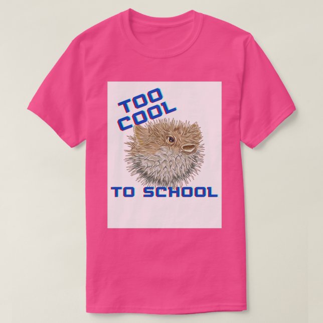 Too cool to school T-Shirt (Design Front)