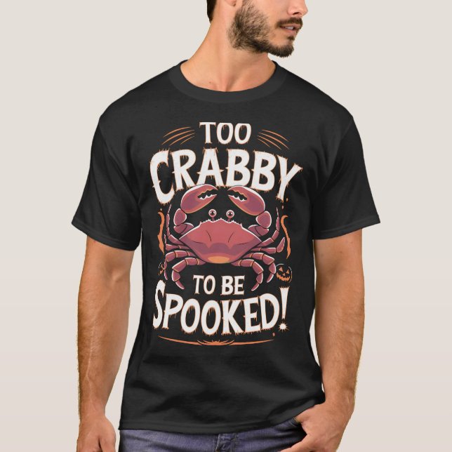 Too Crabby to Be Spooked Halloween Cancer Zodiac  T-Shirt (Front)