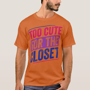 Too Cute For The Closet Bi Pride Bisexual Bisexual T-Shirt