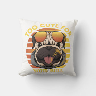 Too Cute for Your Bull - Stylish Mops pillows