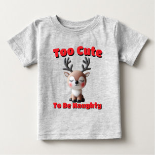 Too Cute To Be Naughty Baby T-Shirt